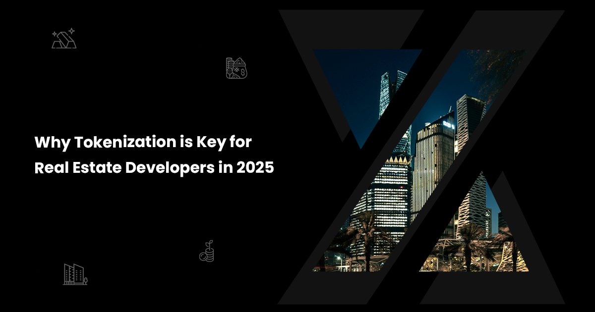 Why Tokenization is Key for Real Estate Developers in 2025